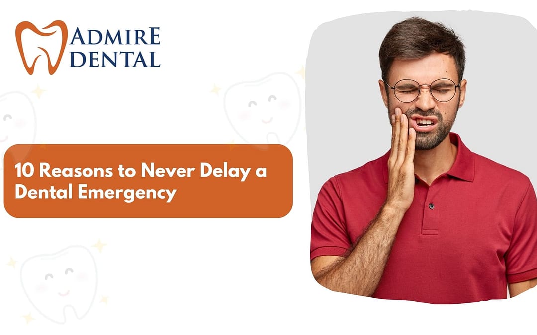 10 Reasons to Never Delay a Dental Emergency