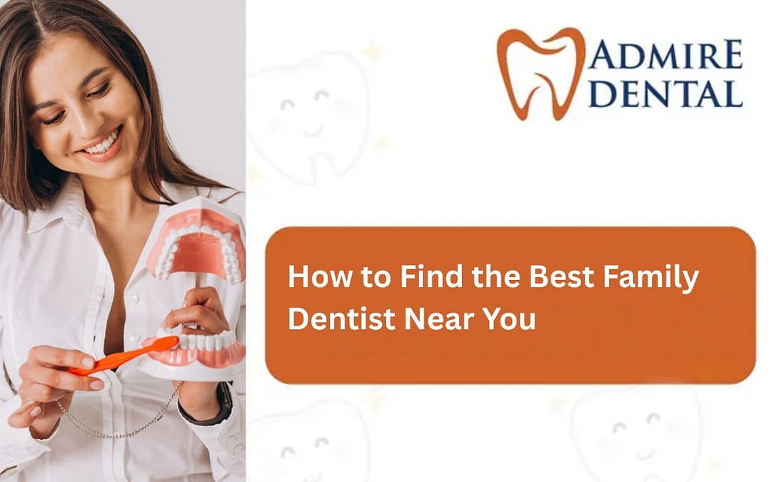 How to Find the Best Family Dentist Near You