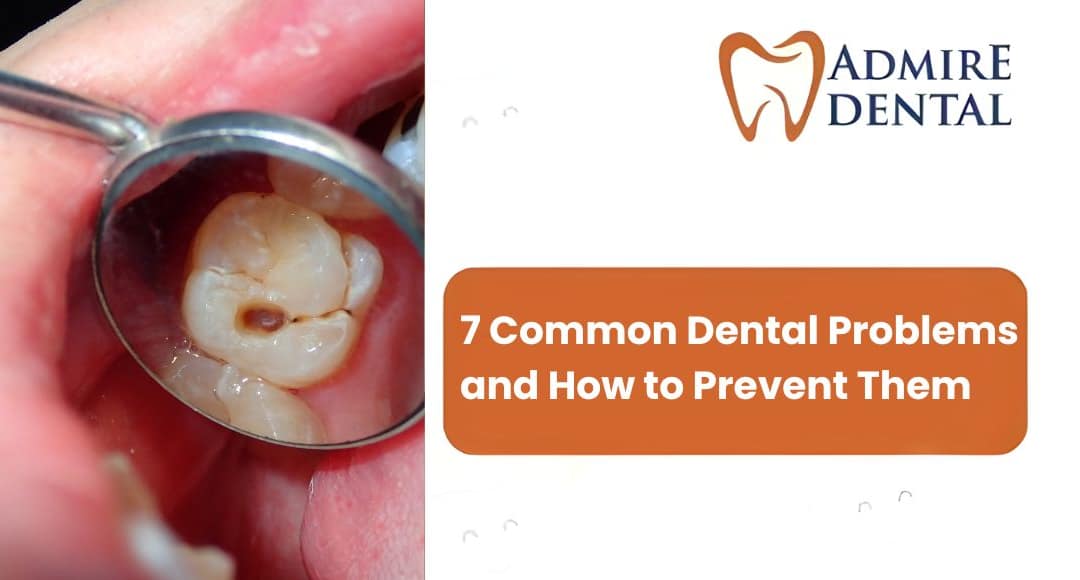 7 Common Dental Problems and How to Prevent Them