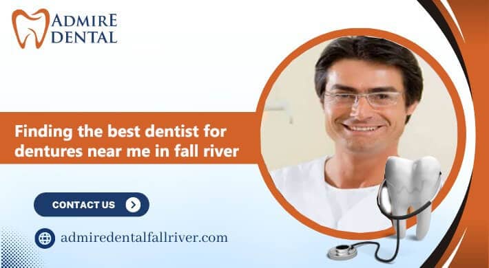 Finding the Best Dentist for Dentures Near Me in Fall River