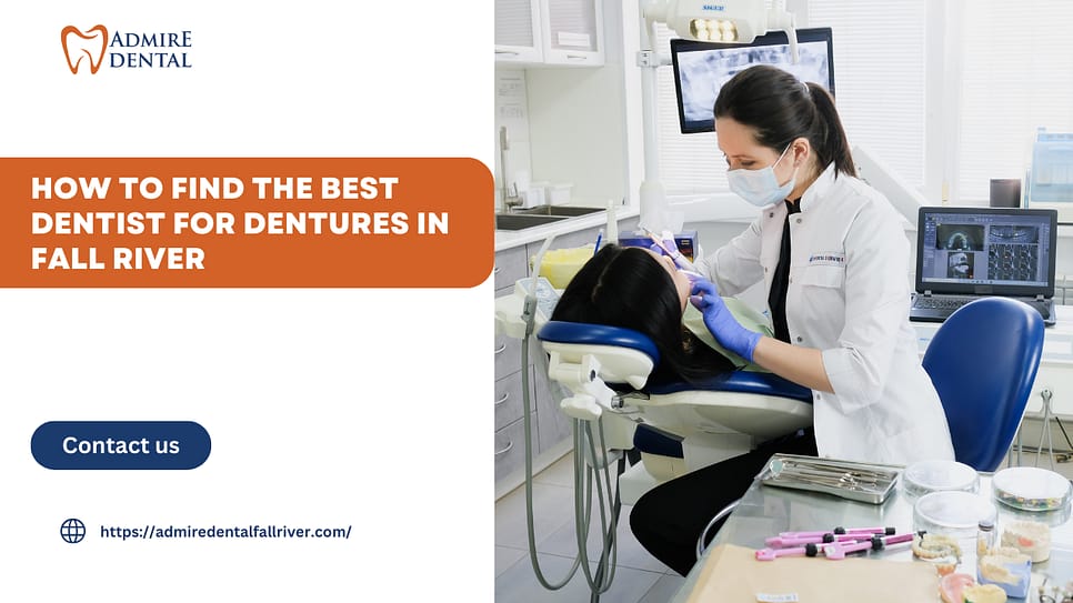 How to Find the Best Dentist for Dentures in Fall River
